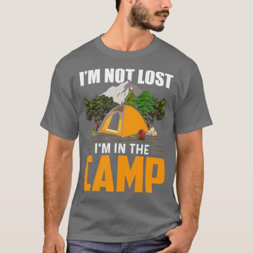 I am not lost I am in the camp T_Shirt