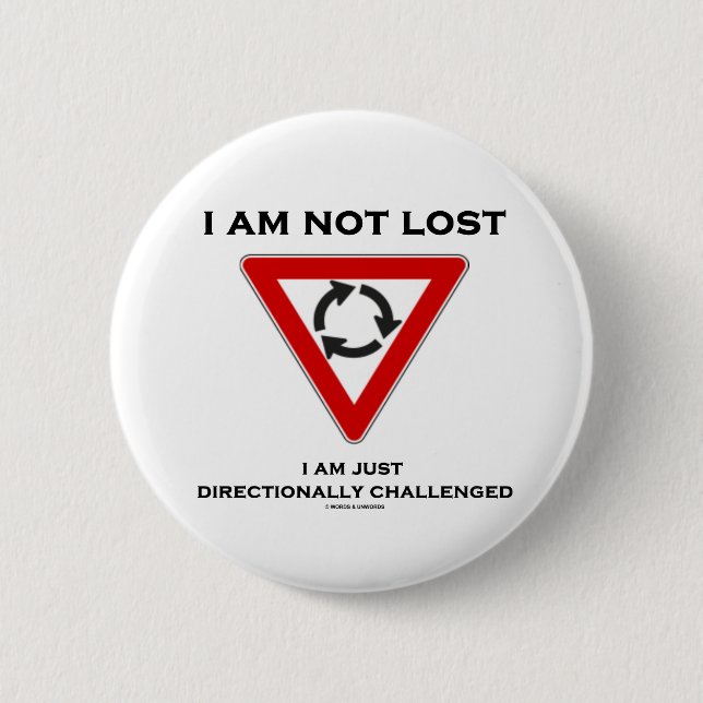 I Am Not Lost I Am Just Directionally Challenged Button (Front)