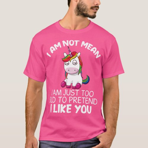 I Am Not Mean I Am Just Too Old Unicorn Funny Unic T_Shirt