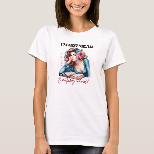 i am not mean i'm Brutally Honest T-Shirt (Front)