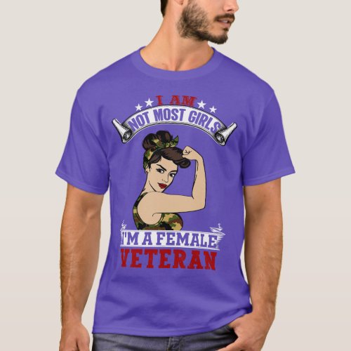 I Am Not Most Girls Im A Female Veteran T_Shirt