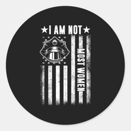 I Am Not Most Women Policewoman Police Officer Gif Classic Round Sticker