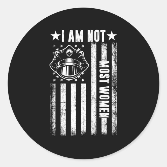 I Am Not Most Women Policewoman Police Officer Gif Classic Round Sticker (Front)