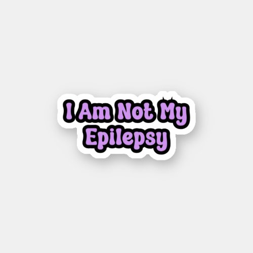 I Am Not My Epilepsy Awareness Purple Sticker