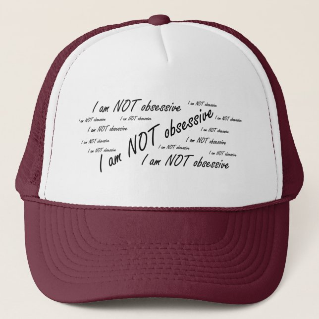 'I am NOT obsessive' Trucker Hat (Front)
