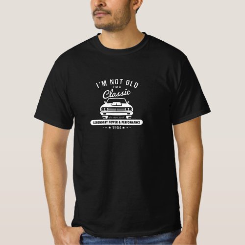 I am not old Birthday Gift T_Shirts 1954 Funny 