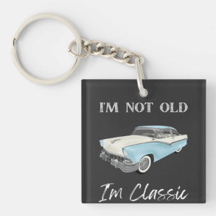 I Am Not Old I Am Classic T-Shirt ,Vintage Car Keychain