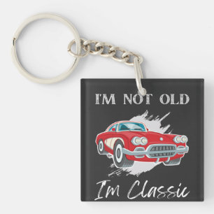 I Am Not Old I Am Classic T-Shirt ,Vintage Car Keychain