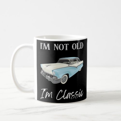 I Am Not Old I Am Classic  Vintage Car Coffee Mug