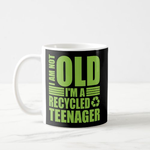 I Am Not Old IM A Recycled Nager Coffee Mug