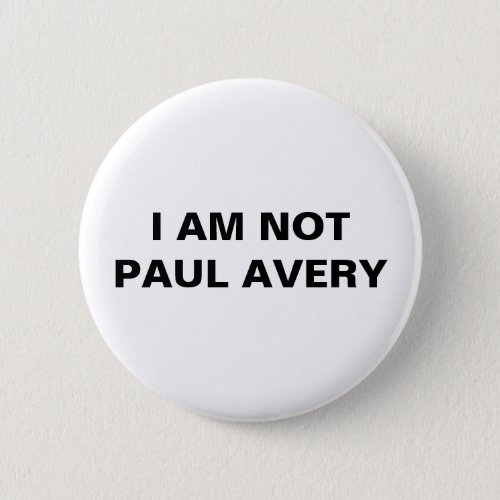 I am not Paul Avery Button