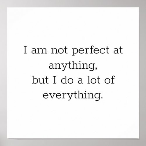 I am not perfect at anything but Poster