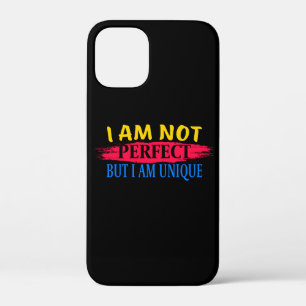 I am not perfect, but I am a unique iPhone 12 Mini Case