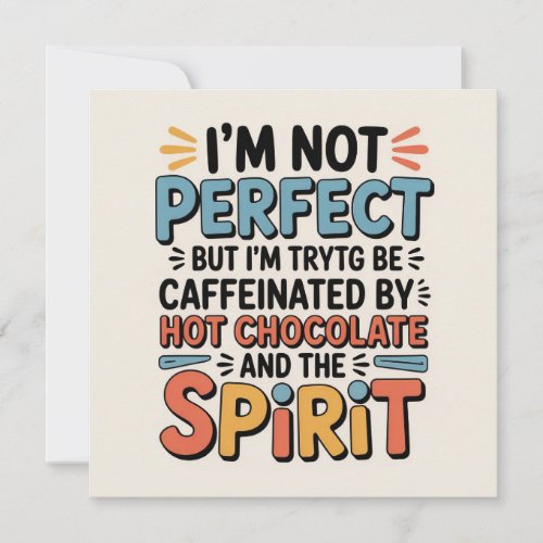 I Am Not Perfect, But I Am Caffeinated, Powered by Holiday Card