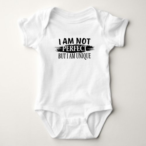 I am not perfect but I am unique Baby Bodysuit