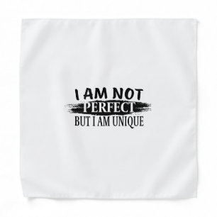 I am not perfect, but I am unique Bandana