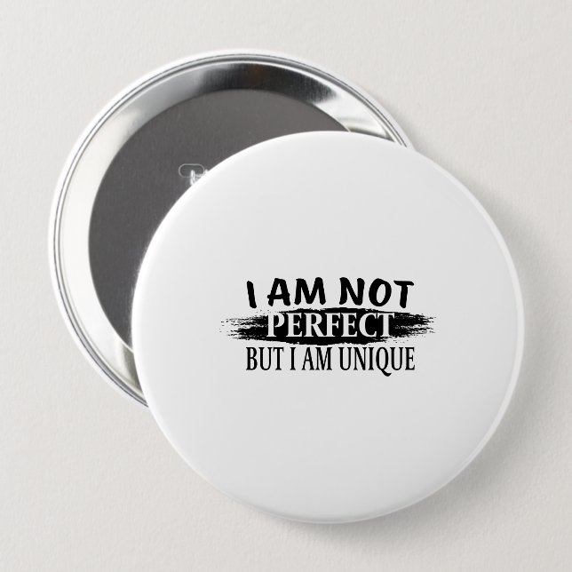 I am not perfect, but I am unique Button (Front & Back)