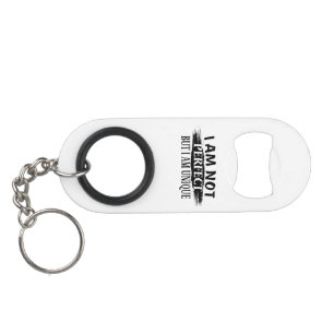 I am not perfect, but I am unique Keychain Bottle Opener