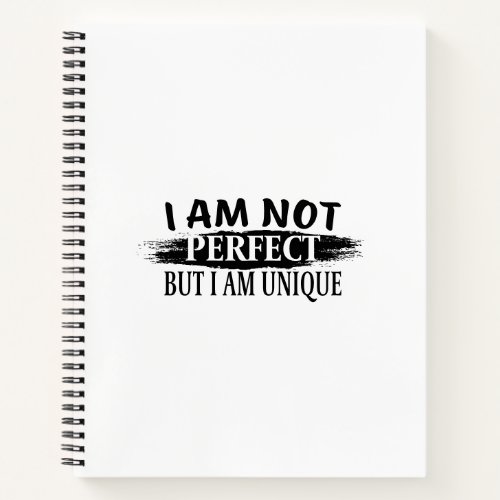 I am not perfect but I am unique Notebook