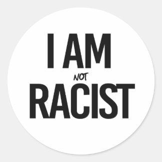 I am NOT racist Classic Round Sticker