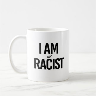 I am NOT racist Coffee Mug