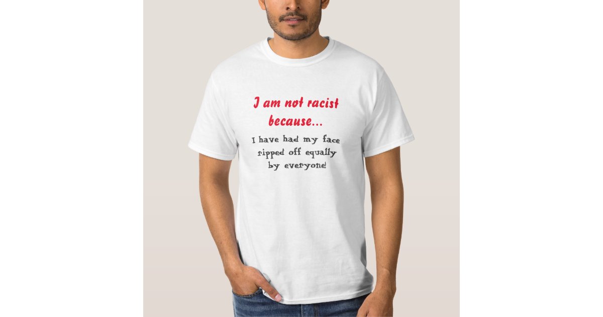 Se insekter kød afspejle I am not racist T-Shirt | Zazzle