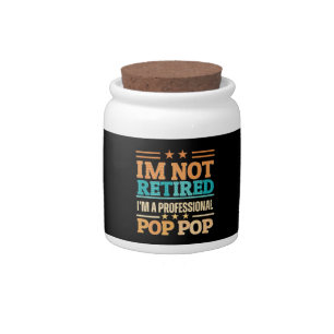 I am not retired I am professional pop pop Candy Jar