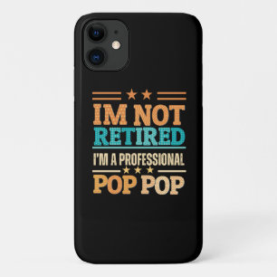 I am not retired I am professional pop pop iPhone 11 Case