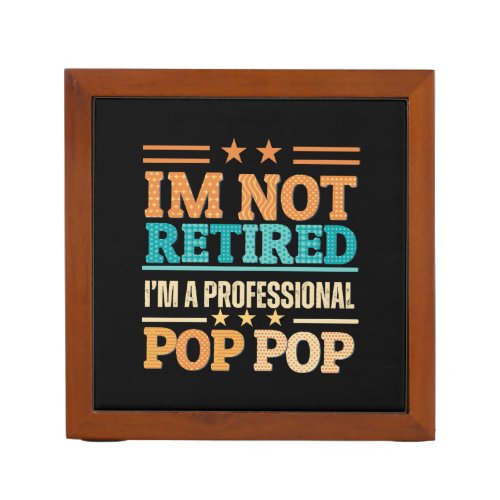 I am not retired I am professional pop pop Desk Organizer