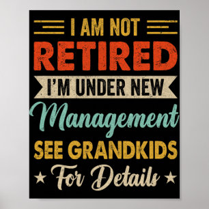I Am Not Retired Im Under New Management See Grand Poster