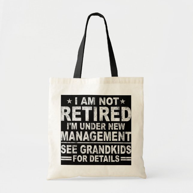 I am not retired I'm under new management see Tote Bag (Front)