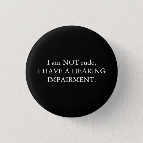 I am NOT rude Hearing impairment  Black Button