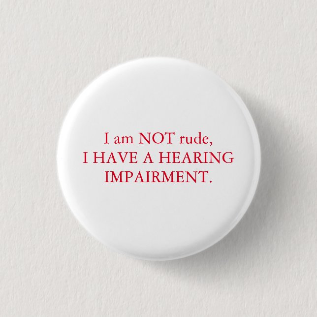 I am NOT rude| Hearing impairment | red & white Button (Front)