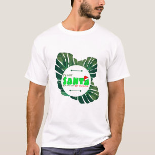 I am Not Santa With Monstera Plants T-Shirt