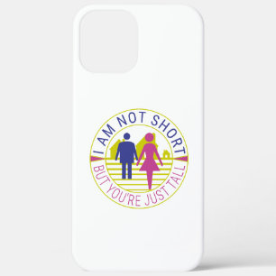 I am not short but you're just tall iPhone 12 pro max case