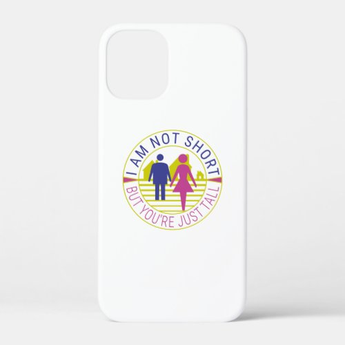 I am not short but youre just tall iPhone 12 mini case