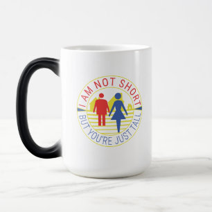 I am not short but you're just tall color morph mug