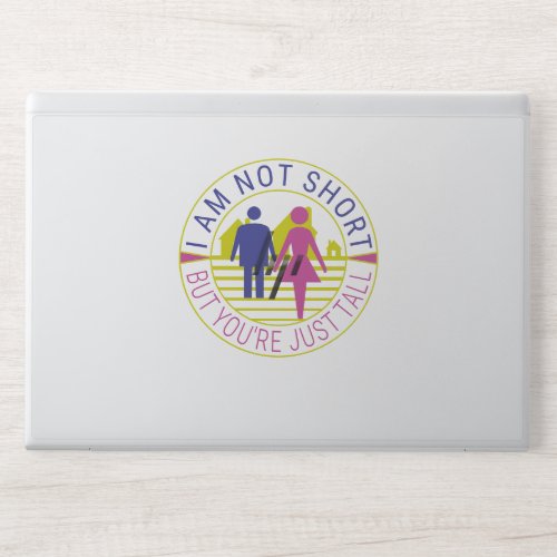 I am not short but youre just tall HP laptop skin