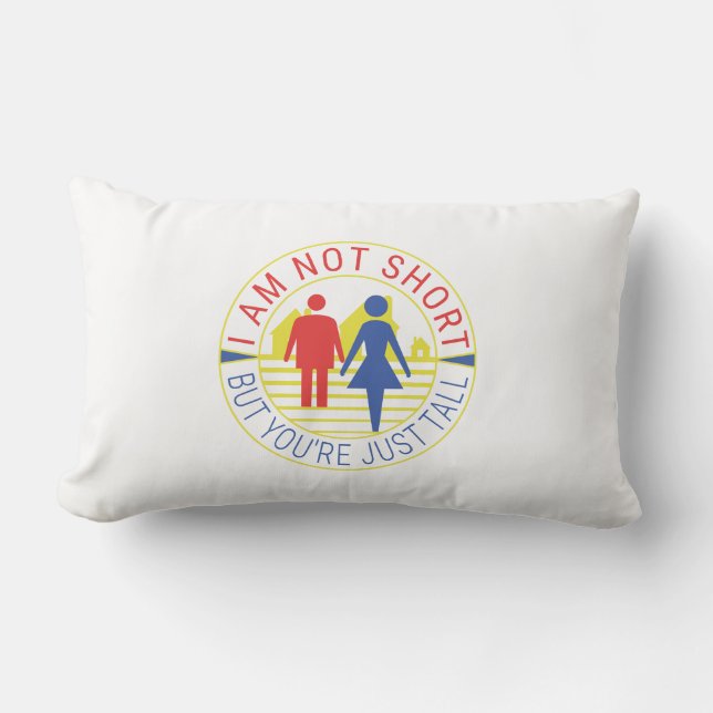 I am not short but you're just tall lumbar pillow (Front)