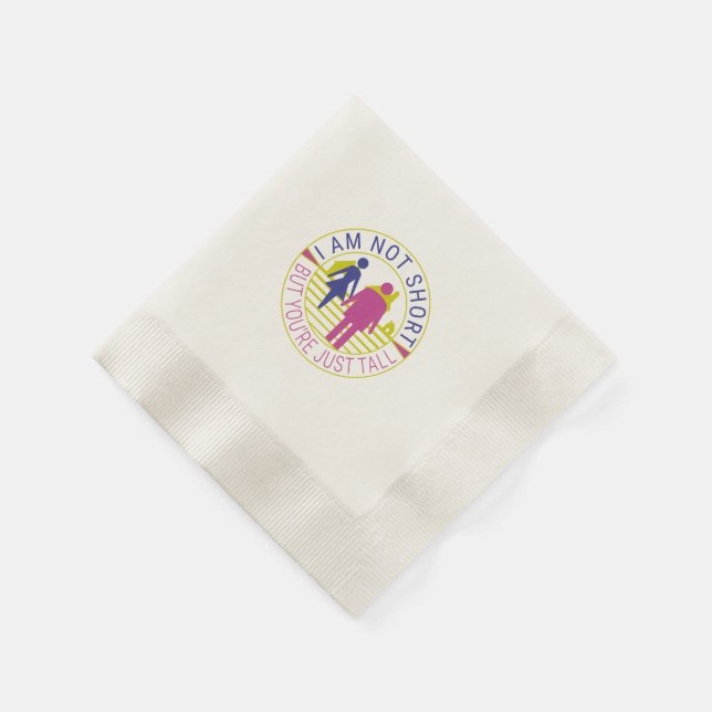 I am not short but you're just tall napkins (Corner)