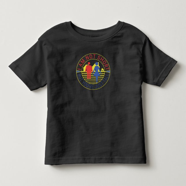 I am not short but you're just tall toddler t-shirt (Front)