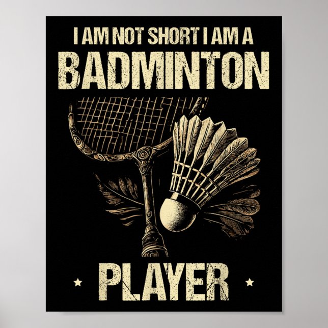 I Am Not Short I Am A Badminton Player Racket Shut Poster (Front)