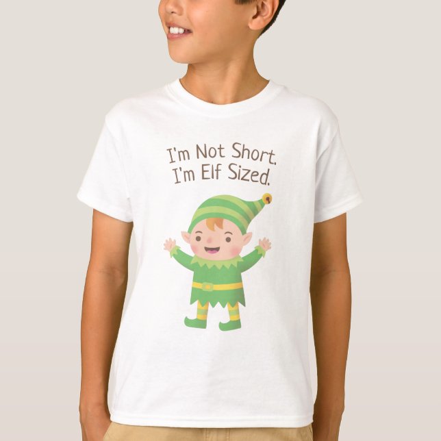 I am Not Short, I am Elf Sized Funny T-Shirt (Front)