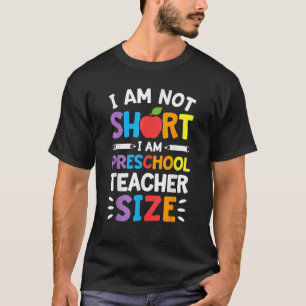 I Am Not Short I Am Preschool Teacher Size Funny T T-Shirt