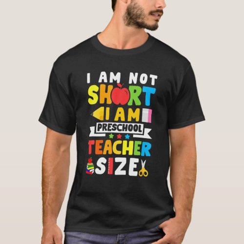 I Am Not Short I Am Preschool Teacher Size Funny T T_Shirt