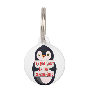 I Am Not Short, I'm Just Penguin-Sized Pet ID Tag
