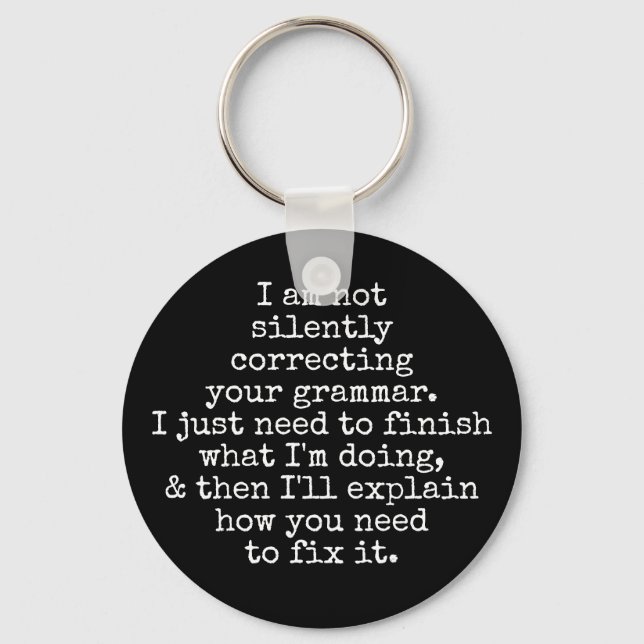 I Am Not Silently Correcting Your Grammar, Black Keychain (Front)