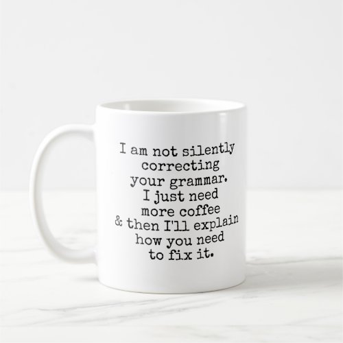 I Am Not Silently Correcting Your Grammar Coffee Mug