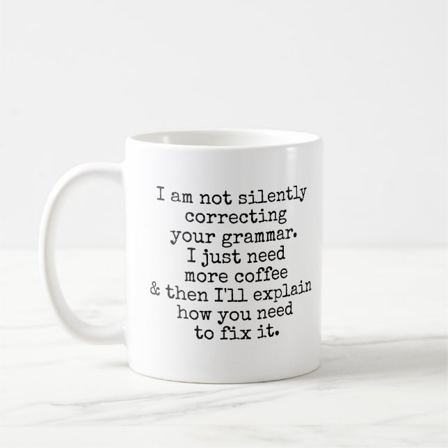 I Am Not Silently Correcting Your Grammar Coffee Mug (Left)