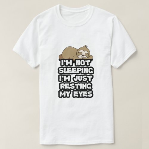 I am not Sleeping Funny Sloth Dads T_Shirt